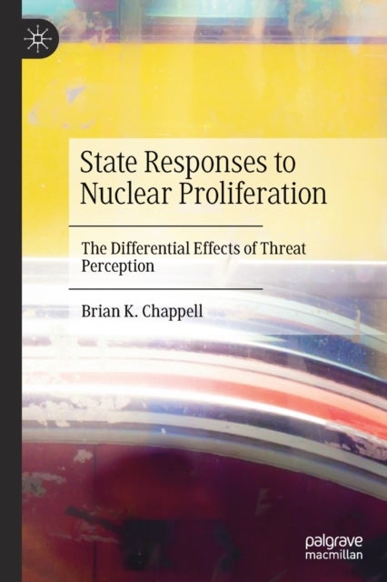 State Responses to Nuclear Proliferation - The Differential Effects of Threat Perception