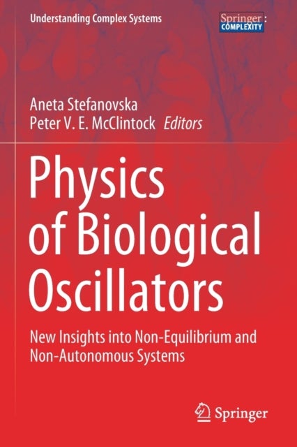 Physics of Biological Oscillators - New Insights into Non-Equilibrium and Non-Autonomous Systems