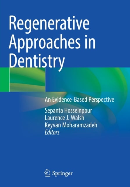 Regenerative Approaches in Dentistry - An Evidence-Based Perspective