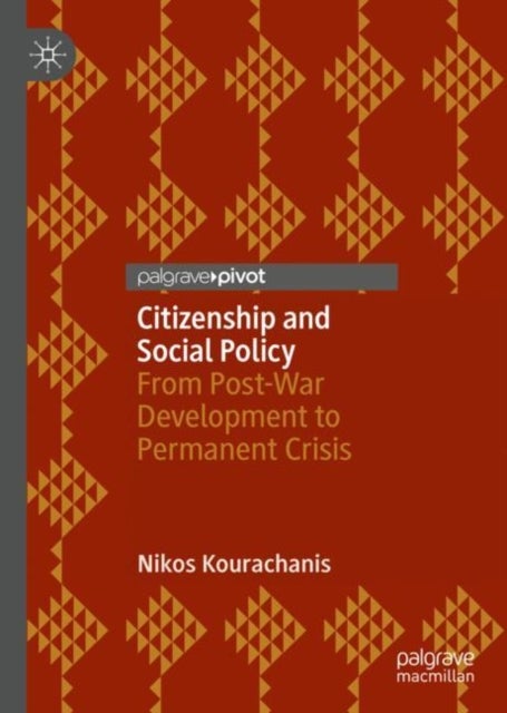 Citizenship and Social Policy - From Post-War Development to Permanent Crisis
