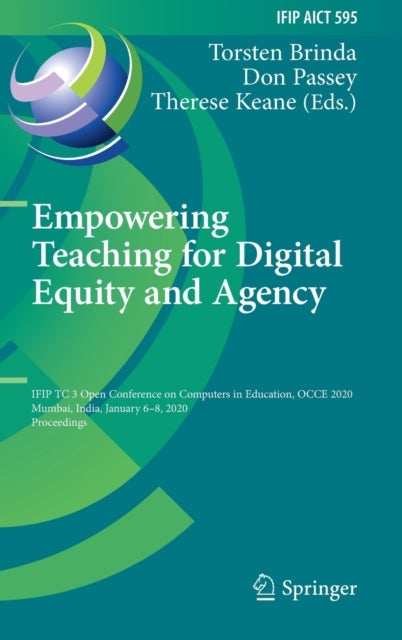 Empowering Teaching for Digital Equity and Agency - IFIP TC 3 Open Conference on Computers in Education, OCCE 2020, Mumbai, India, January 6–8, 2020, Proceedings