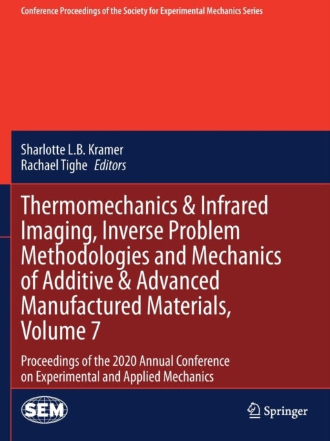 Thermomechanics & Infrared Imaging, Inverse Problem Methodologies and Mechanics of Additive & Advanc - Proceedings of the 2020 Annual Conference on Experimental and Applied Mechanics