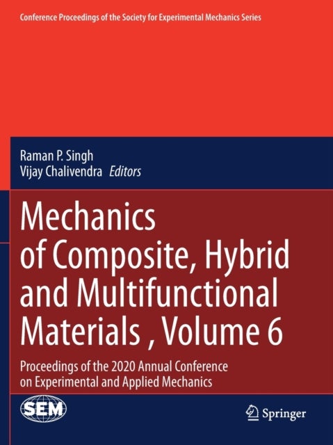 Mechanics of Composite, Hybrid and Multifunctional Materials , Volume 6 - Proceedings of the 2020 Annual Conference on Experimental and Applied Mechanics