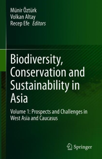 Biodiversity, Conservation and Sustainability in Asia - Volume 1: Prospects and Challenges in West Asia and Caucasus