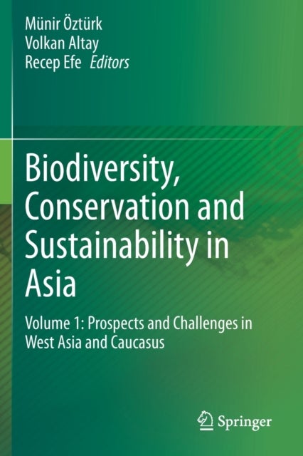 Biodiversity, Conservation and Sustainability in Asia - Volume 1: Prospects and Challenges in West Asia and Caucasus