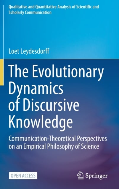 The Evolutionary Dynamics of Discursive Knowledge - Communication-Theoretical Perspectives on an Empirical Philosophy of Science