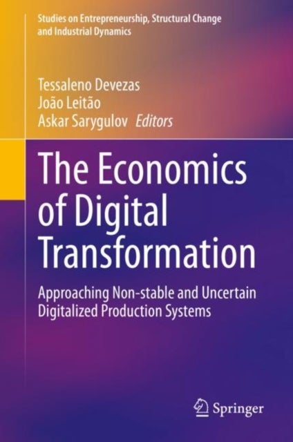 The Economics of Digital Transformation - Approaching Non-stable and Uncertain Digitalized Production Systems