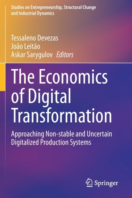 The Economics of Digital Transformation - Approaching Non-stable and Uncertain Digitalized Production Systems