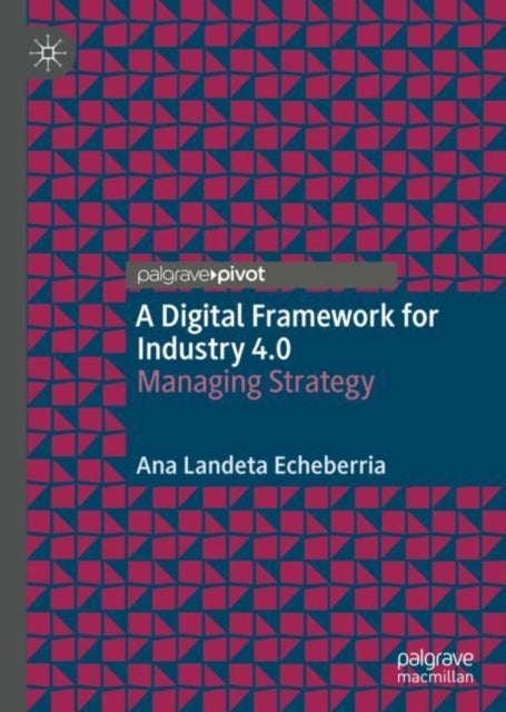 A Digital Framework for Industry 4.0 - Managing Strategy