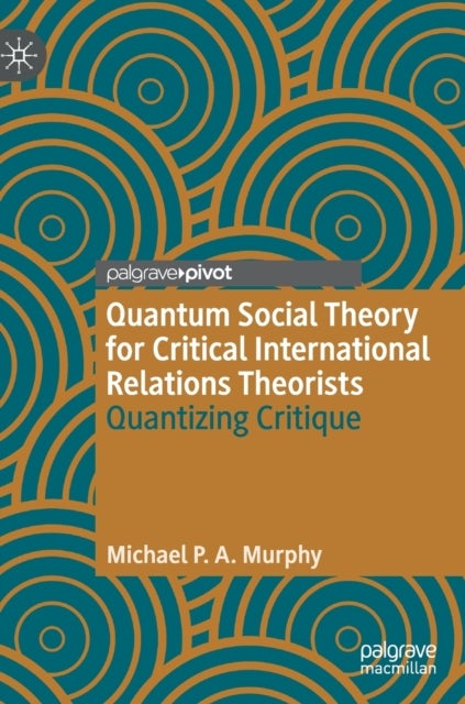 Quantum Social Theory for Critical International Relations Theorists - Quantizing Critique