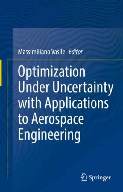 Optimization Under Uncertainty with Applications to Aerospace Engineering