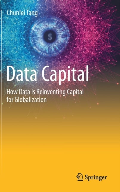 Data Capital - How Data is Reinventing Capital for Globalization