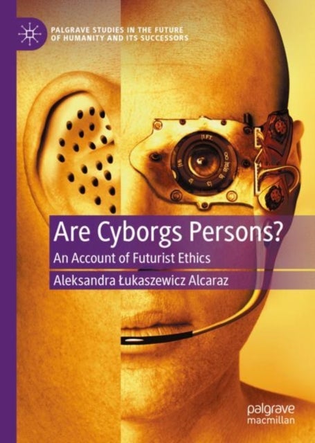 Are Cyborgs Persons? - An Account of Futurist Ethics