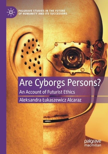 Are Cyborgs Persons? - An Account of Futurist Ethics