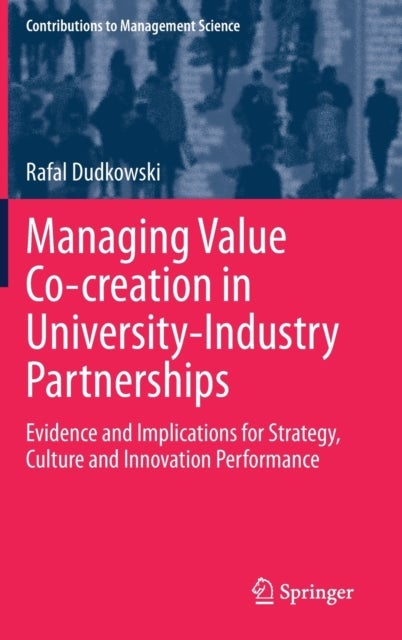 Managing Value Co-creation in University-Industry Partnerships - Evidence and Implications for Strategy, Culture and Innovation Performance