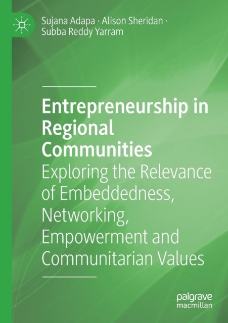 Entrepreneurship in Regional Communities - Exploring the Relevance of Embeddedness, Networking, Empowerment and Communitarian Values