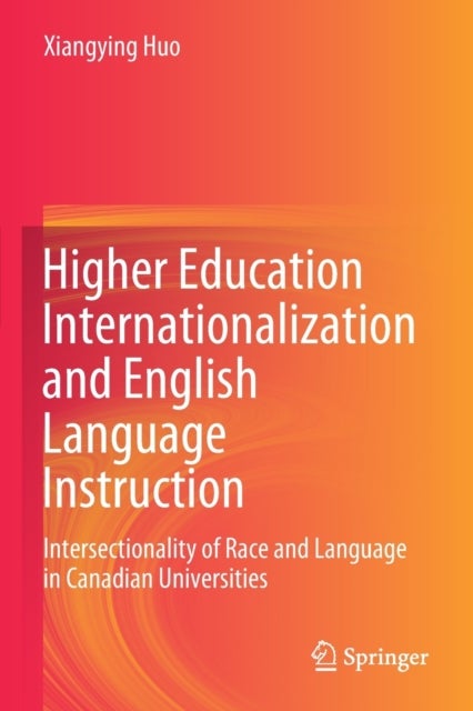Higher Education Internationalization and English Language Instruction - Intersectionality of Race and Language in Canadian Universities