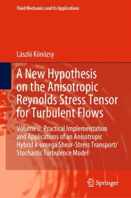 A New Hypothesis on the Anisotropic Reynolds Stress Tensor for Turbulent Flows - Volume II: Practical Implementation and Applications of an Anisotropic Hybrid k-omega Shear-Stress Transport/Stochastic Turbulence Model
