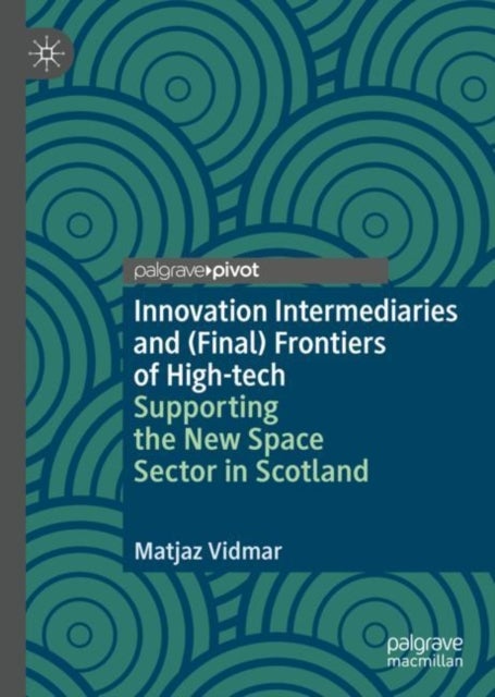 Innovation Intermediaries and (Final) Frontiers of High-tech - Supporting the New Space Sector in Scotland