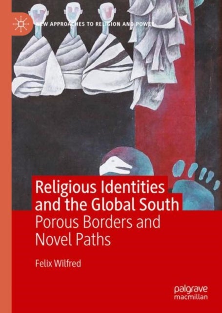 Religious Identities and the Global South - Porous Borders and Novel Paths