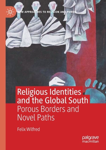 Religious Identities and the Global South - Porous Borders and Novel Paths