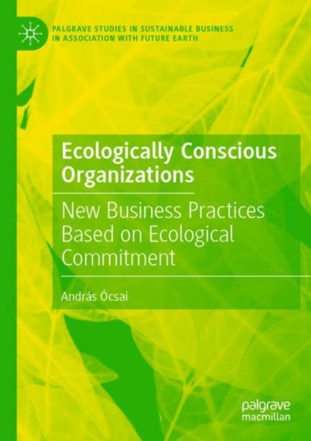 Ecologically Conscious Organizations - New Business Practices Based on Ecological Commitment