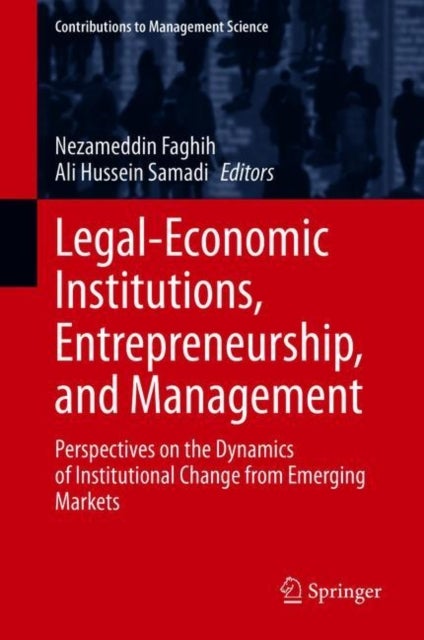 Legal-Economic Institutions, Entrepreneurship, and Management - Perspectives on the Dynamics of Institutional Change from Emerging Markets