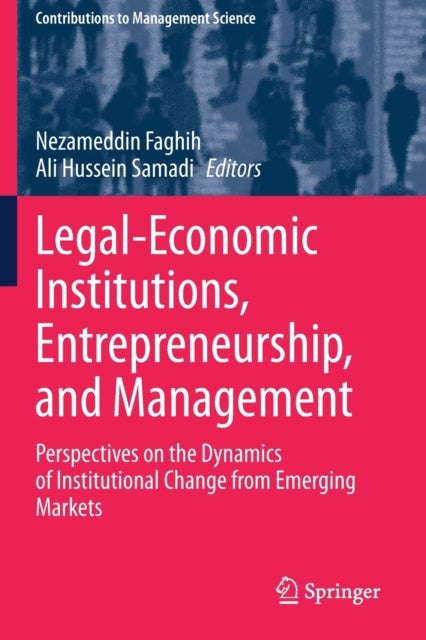 Legal-Economic Institutions, Entrepreneurship, and Management - Perspectives on the Dynamics of Institutional Change from Emerging Markets