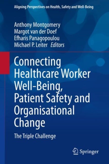 Connecting Healthcare Worker Well-Being, Patient Safety and Organisational Change - The Triple Challenge