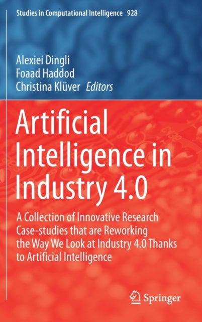 Artificial Intelligence in Industry 4.0 - A Collection of Innovative Research Case-studies that are Reworking the Way We Look at Industry 4.0 Thanks to Artificial Intelligence