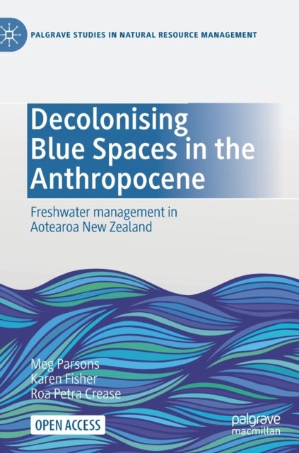 Decolonising Blue Spaces in the Anthropocene - Freshwater management in Aotearoa New Zealand