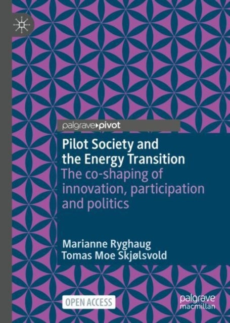Pilot Society and the Energy Transition - The co-shaping of innovation, participation and politics