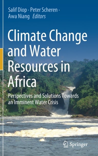Climate Change and Water Resources in Africa - Perspectives and Solutions Towards an Imminent Water Crisis