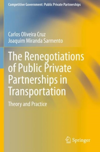 The Renegotiations of Public Private Partnerships in Transportation - Theory and Practice