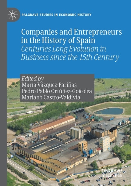 Companies and Entrepreneurs in the History of Spain - Centuries Long Evolution in Business since the 15th century