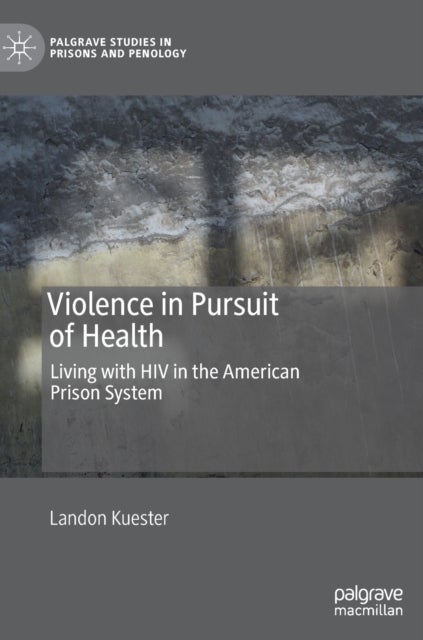 Violence in Pursuit of Health - Living with HIV in the American Prison System
