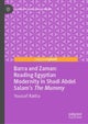 Barra and Zaman: Reading Egyptian Modernity in Shadi Abdel Salam’s The Mummy