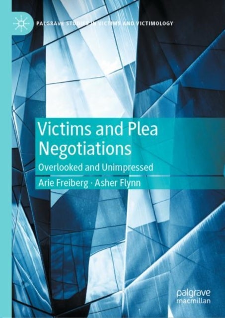 Victims and Plea Negotiations - Overlooked and Unimpressed