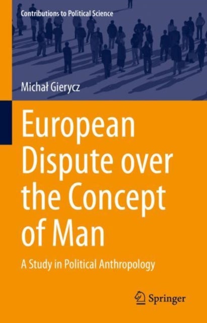 European Dispute over the Concept of Man - A Study in Political Anthropology