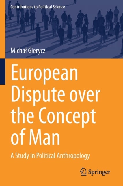 European Dispute over the Concept of Man - A Study in Political Anthropology