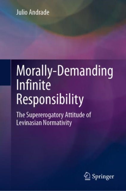 Morally-Demanding Infinite Responsibility - The Supererogatory Attitude of Levinasian Normativity