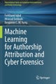 Machine Learning for Authorship Attribution and Cyber Forensics