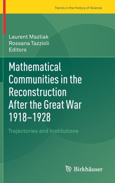 Mathematical Communities in the Reconstruction After the Great War 1918–1928 - Trajectories and Institutions