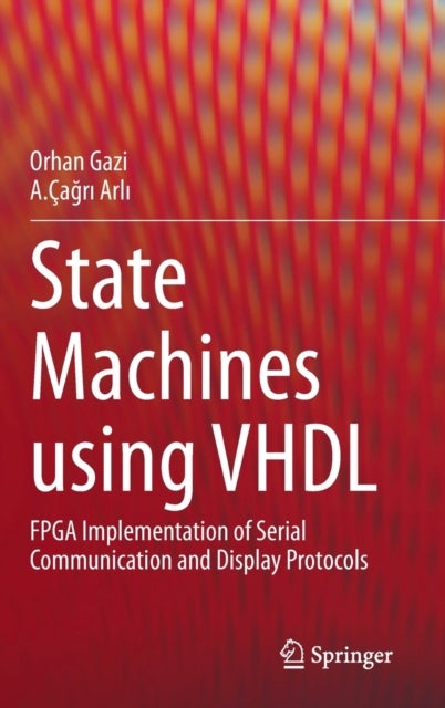 State Machines using VHDL - FPGA Implementation of Serial Communication and Display Protocols