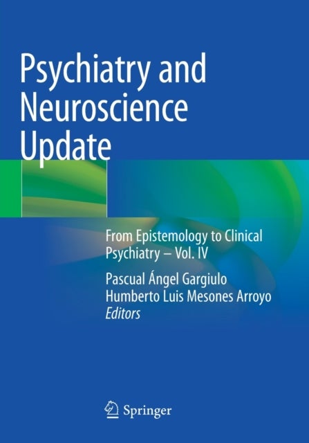 Psychiatry and Neuroscience Update - From Epistemology to Clinical Psychiatry – Vol. IV