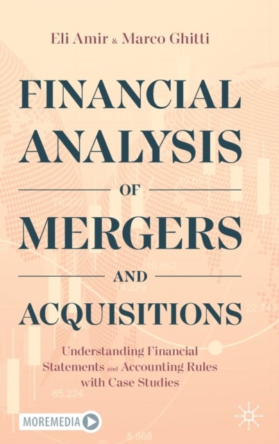 Financial Analysis of Mergers and Acquisitions - Understanding Financial Statements and Accounting Rules with Case Studies