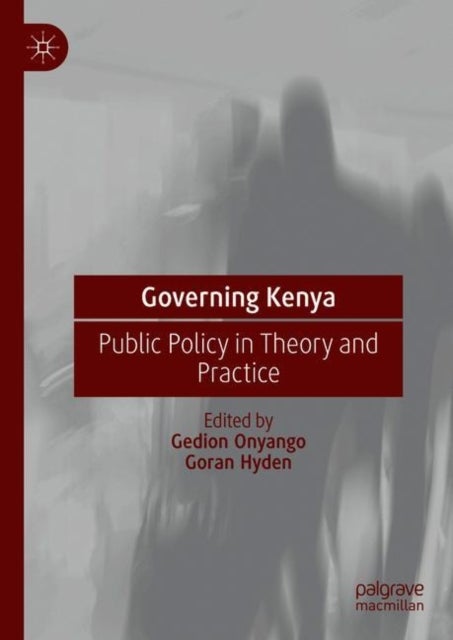 Governing Kenya - Public Policy in Theory and Practice
