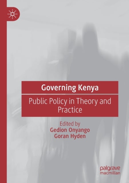 Governing Kenya - Public Policy in Theory and Practice