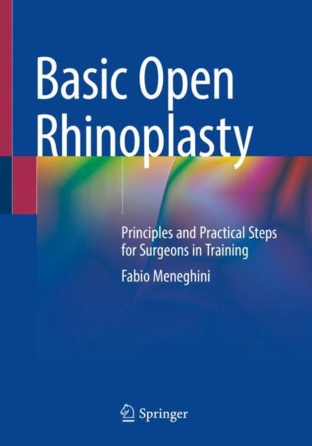 Basic Open Rhinoplasty - Principles and Practical Steps for Surgeons in Training