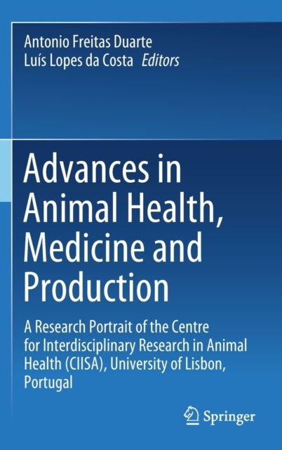 Advances in Animal Health, Medicine and Production - A Research Portrait of the Centre for Interdisciplinary Research in Animal Health (CIISA), University of Lisbon, Portugal